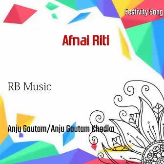 Afnai Riti by Anju Gautam