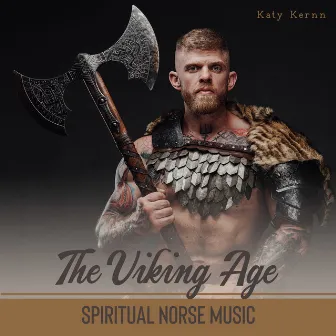 The Viking Age: Spiritual Norse Music by Katy Kernn