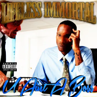 U Aint A Boss by Lifeless Immortal