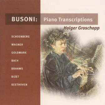 Busoni, F.: Piano Transcriptions by Holger Groschopp