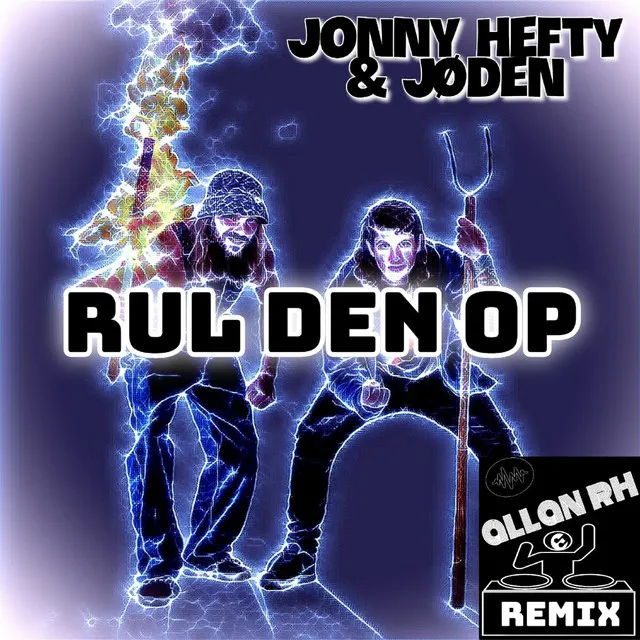 Rul Den Op - Allan RH Remix