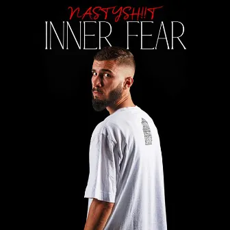 INNER FEAR by NASTYSH!!T