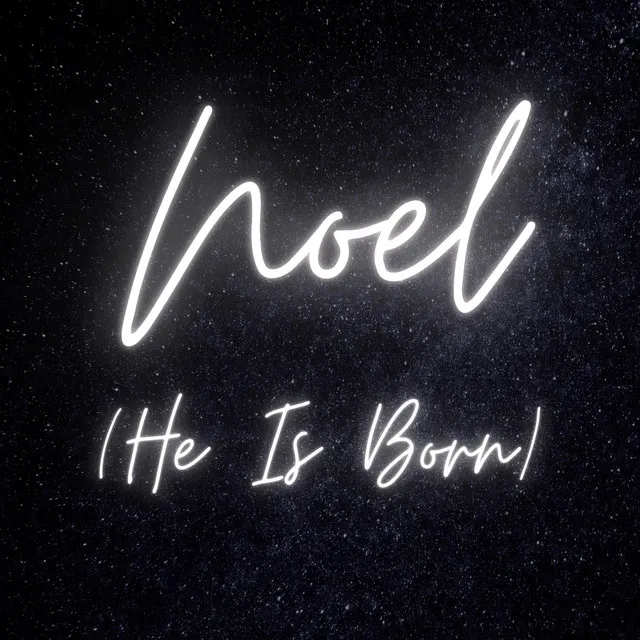 Noel (He Is Born)