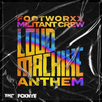 Loud Machine Anthem by Footworxx Militant Crew