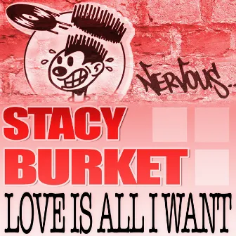 Love Is All I Want by Stacy Burket