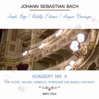 Joseph Bopp / Rodolfo Felicani / August Wenzinger play: Johann Sebastian Bach: Konzert Nr. 5 - für Flöte, Violine, Cembalo, Streicher und Basso continuo, BWV 1050 by Konzertgruppe der Schola Cantorum Basiliensis