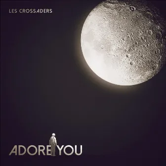 Adore You by Les Crossaders