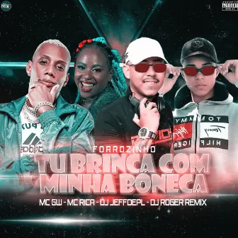 Forrozinho Tu Brinca Com Minha Boneca by DJ Roger Remix