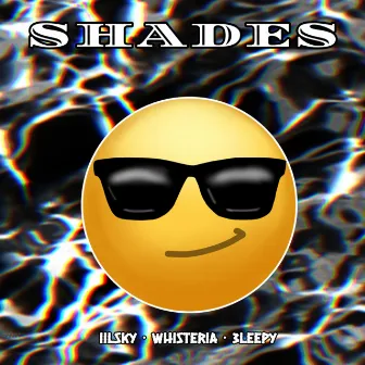 Shades by 3LEEPY