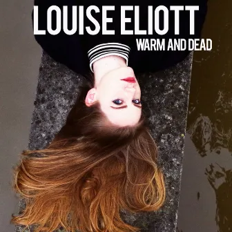 Warm and Dead - EP by Louise Eliott