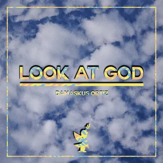 Look at God by Damaskus Ortiz