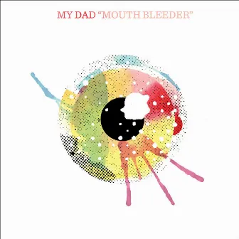 Mouth Bleeder by My Dad