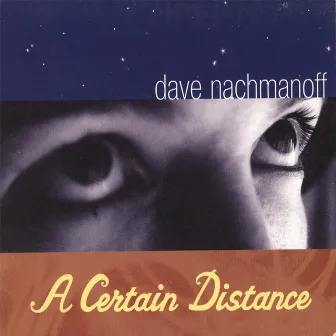 A Certain Distance by Dave Nachmanoff