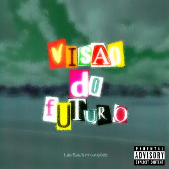 Visão do Futuro by Las Edit's Produções