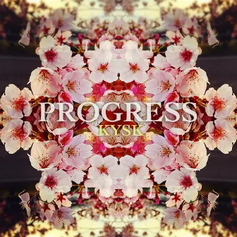 PROGRESS by KYSK