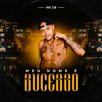 Meu nome é sucesso by Mc CB