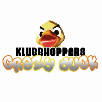 Crazy Duck by Klubbhoppers