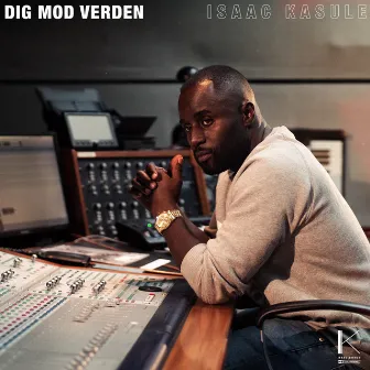 Dig Mod Verden by Isaac Kasule