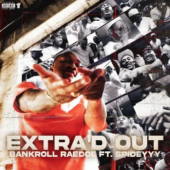 Extra'd Out by Bankroll Raedoe