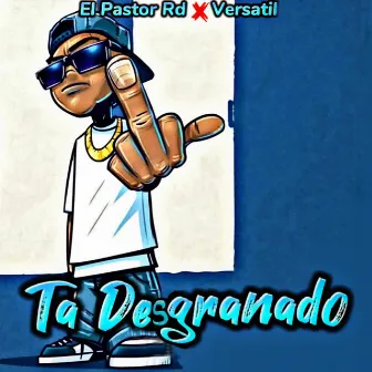 Ta Desgranado by Versatil