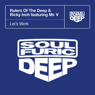 Let’s Work (feat. Mr. V) by Rulers Of The Deep