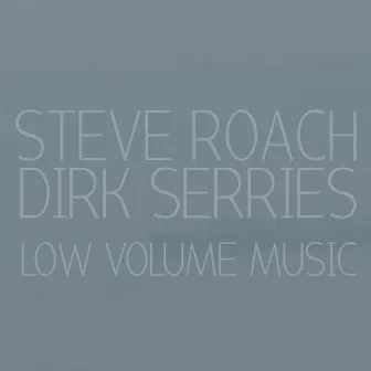 Low Volume Music by Dirk Serries