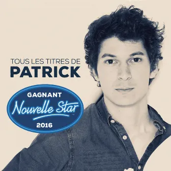 Tous les titres du gagnant Nouvelle Star 2016 by Patrick