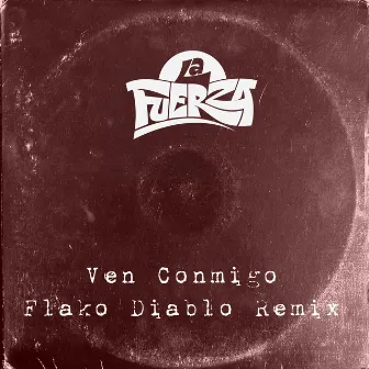 Ven Conmigo (Flakodiablo Remix) by La Fuerza