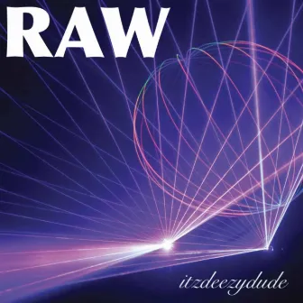 RAW by Itzdeezydude