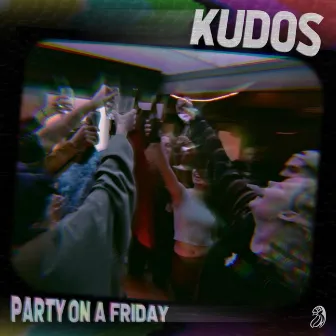 Party on a Friday by Kudos