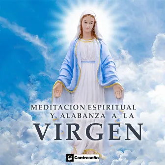 Meditacion Espiritual y Alabanza a la VIRGEN by Aria