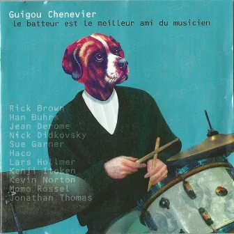 Le batteur est le meilleur ami des musiciens by Guigou Chenevier