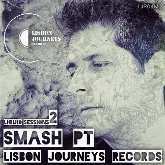 Lisbon Journeys Records Liquid Sessions #2 With SMASH (PT) [DJ Mix] by 