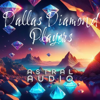 Astral Audio by Dallas Diamond Players