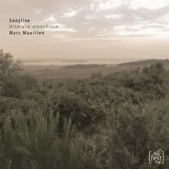 Marc Mauillon : Songline - Itinéraire monodique by Marc Mauillon