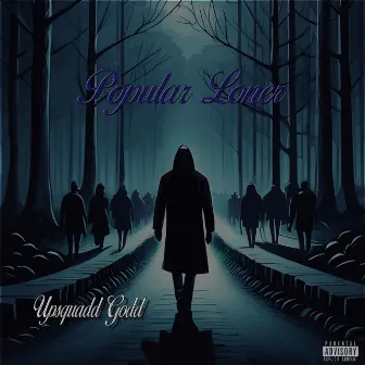 Popular Loner by Upsquadd Godd