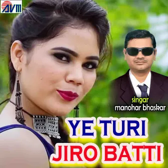 Ye Turi Jiro Batti by Manohar Bhaskar