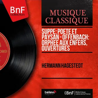 Suppé: Poète et Paysan - Offenbach: Orphée aux enfers, ouvertures (Mono Version) by Hermann Hagestedt