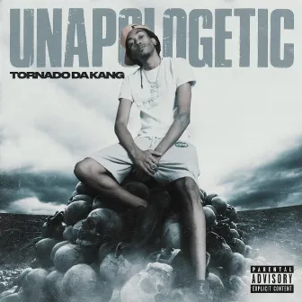 Unapologetic by Tornado Da Kang