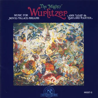 The Mighty Wurlitzer - Music For Movie-Palace Organs by Ann Leaf