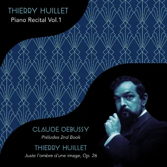 Piano Recital Vol.1 - Debussy / Huillet by Thierry Huillet