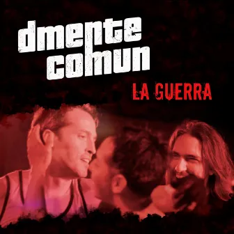 La Guerra by Dmente Comun