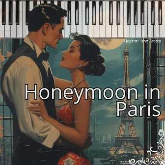 Honeymoon in Paris by Elegant Piano Artiste