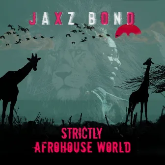 Strictly Afrohouse World by Jaxz Bond