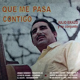 Que Me Pasa Contigo by Julio Erazo y Su Conjunto