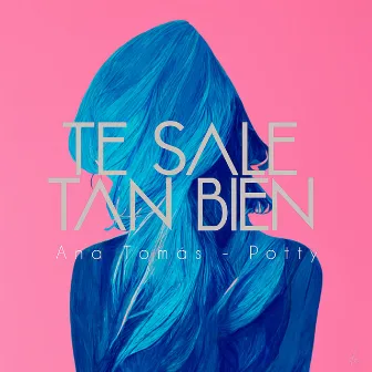 Te Sale Tan Bien by Ana Tomás