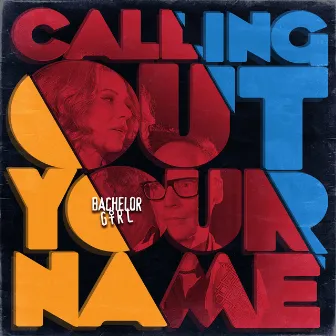 Calling Out Your Name by Bachelor Girl