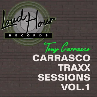 Carrasco Traxx Sessions Vol. 1 by Tony Carrasco