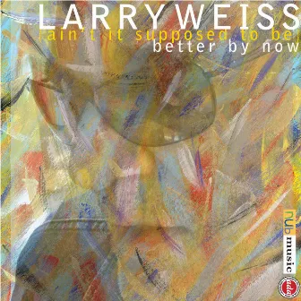 (Ain't It Supposed To Be) Better By Now by Larry Weiss