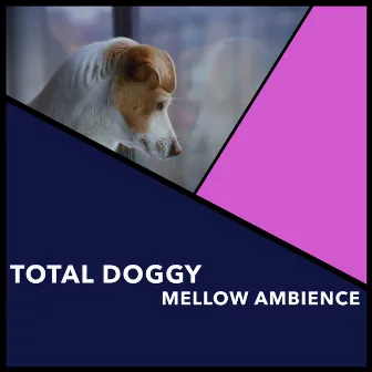 Total Doggy Mellow Ambience by Zen Dog